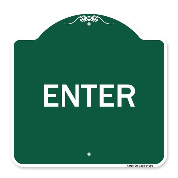 Designer Series Sign-Enter Sign Enter, Green & White Aluminum Sign, 18" x 18", GW-1818-24096